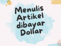 Menulis Artikel Dibayar Dollar? Bisa Dong!