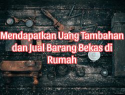 Mendapatkan Uang Tambahan dari Jual Barang Bekas di Rumah, Ini Tips yang Mudah!