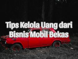 Tips Kelola Uang dari Bisnis Mobil Bekas, Coba Cara Ini!