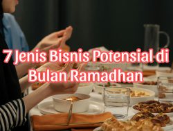 7 Jenis Bisnis Potensial di Bulan Ramadhan